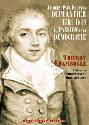 Jacques Paul Fronton Duplantier, 1764-1814 : la passion de la démocratie