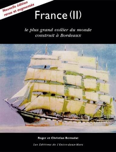 France (II) ; le plus grand voilier du monde construit à Bordeaux