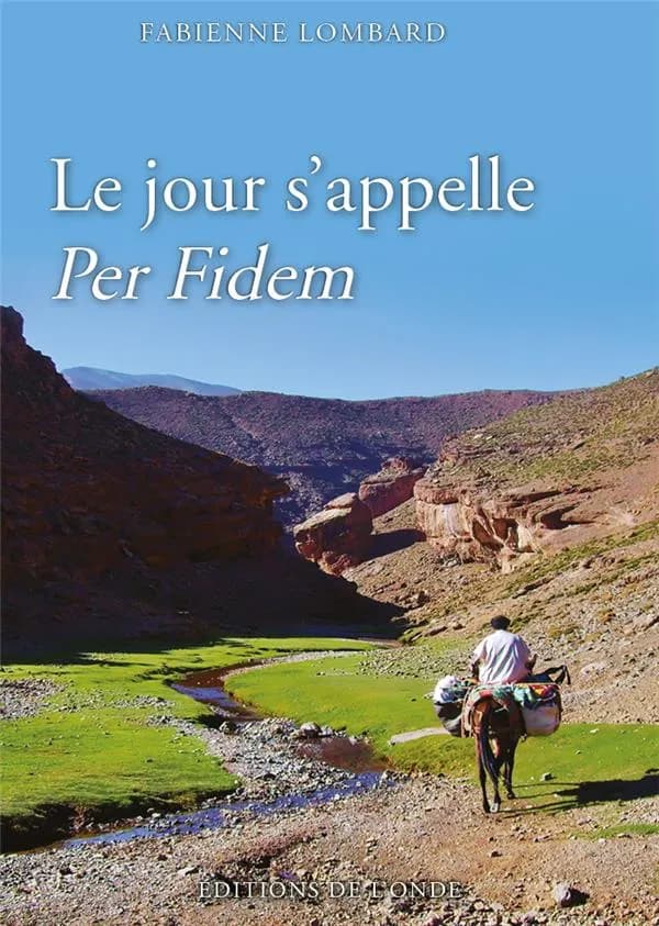 Le jour s'appelle Per Fidem : roman d'après une histoire vraie