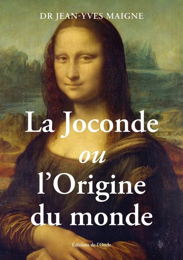 La Joconde ou l'origine du monde : Un regard anatomique sur le plus célèbre tableau du monde