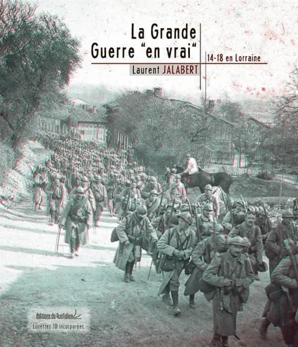 La Grande Guerre en vrai : 14-18 en Lorraine