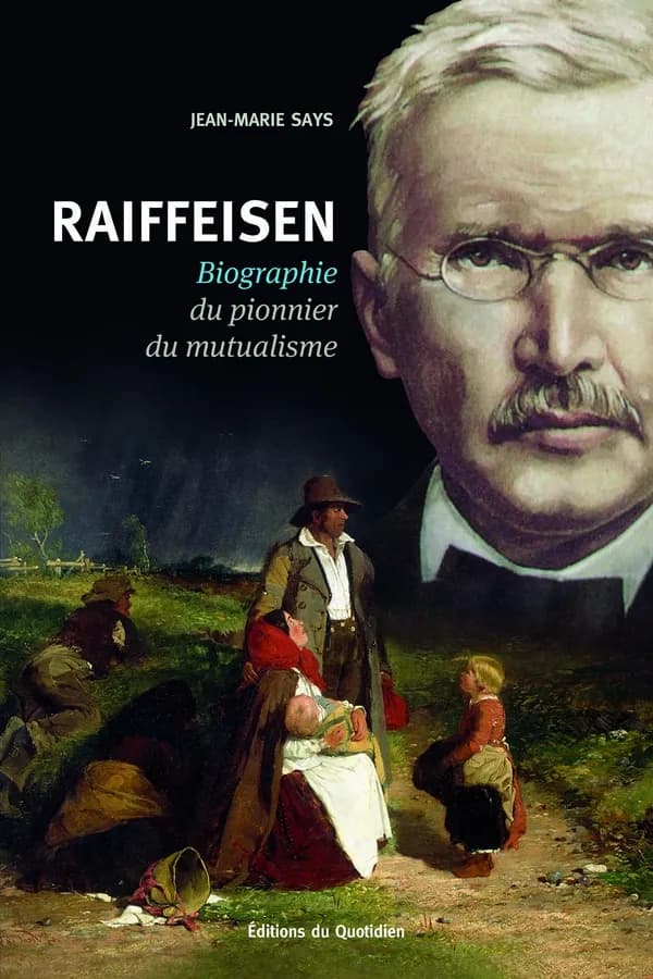 RAIFFEISEN : BIOGRAPHIE DU PIONNIER DU MUTUALISME