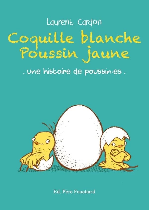 Coquille blanche poussin jaune : une histoire de poussin·es