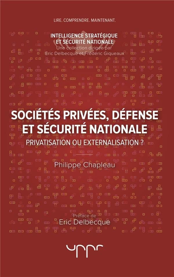 Sociétés privées, défense et sécurité nationale ; privatisation ou externalisation ?
