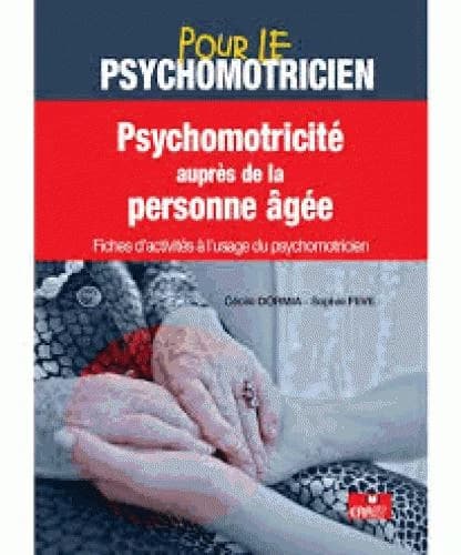 Psychomotricité auprès de la personne âgée : fiches d'activités à l'usage du psychomotricien