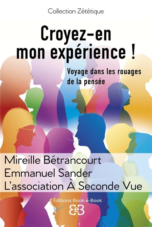 Croyez-en mon expérience ! : voyage dans les rouages de la pensée