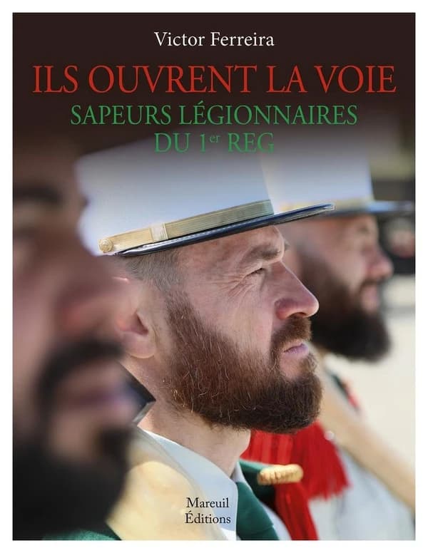 Ils ouvrent la voie : sapeurs légionnaires du 1er REG