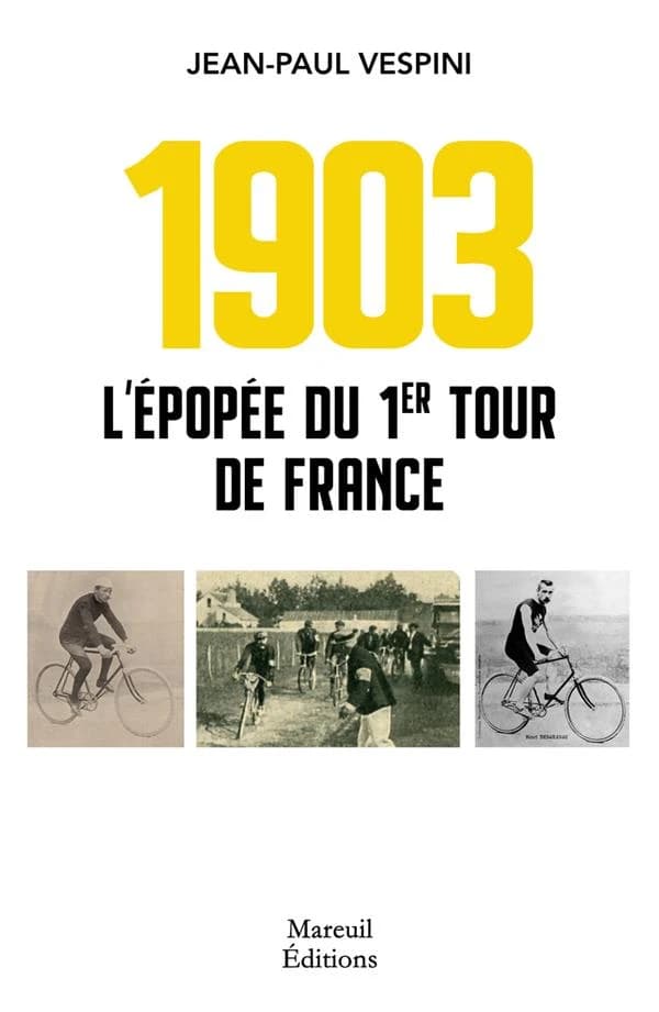L'épopée du premier Tour de France : [1903] (Version revue et actualisée) Jean-Paul Vespini