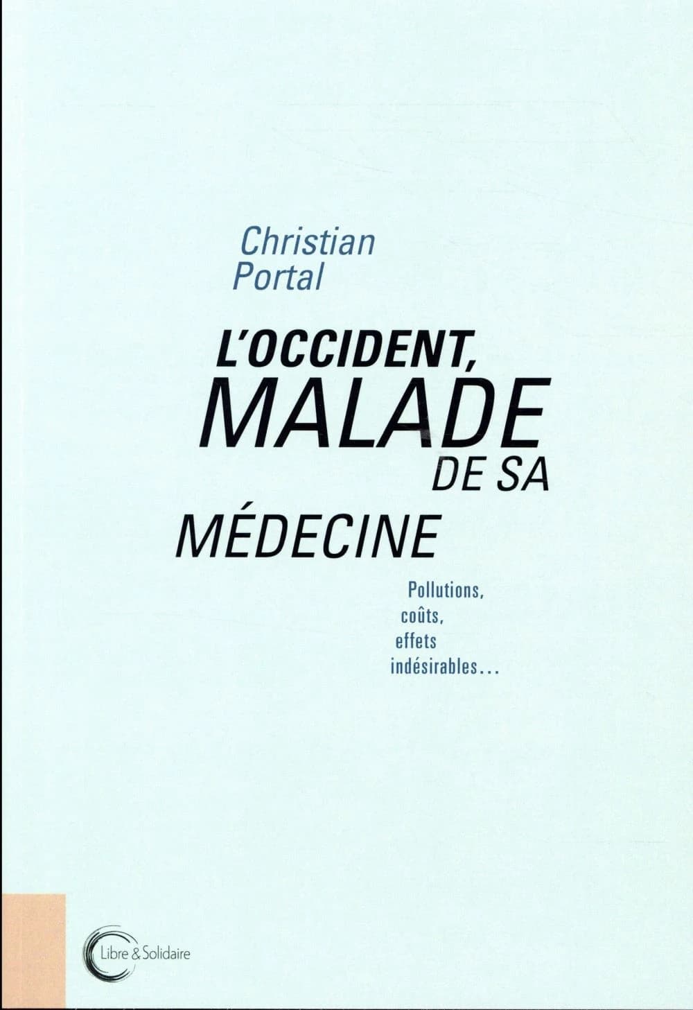 L'Occident malade de sa médecine : pollution, coûts, effets indésirables
