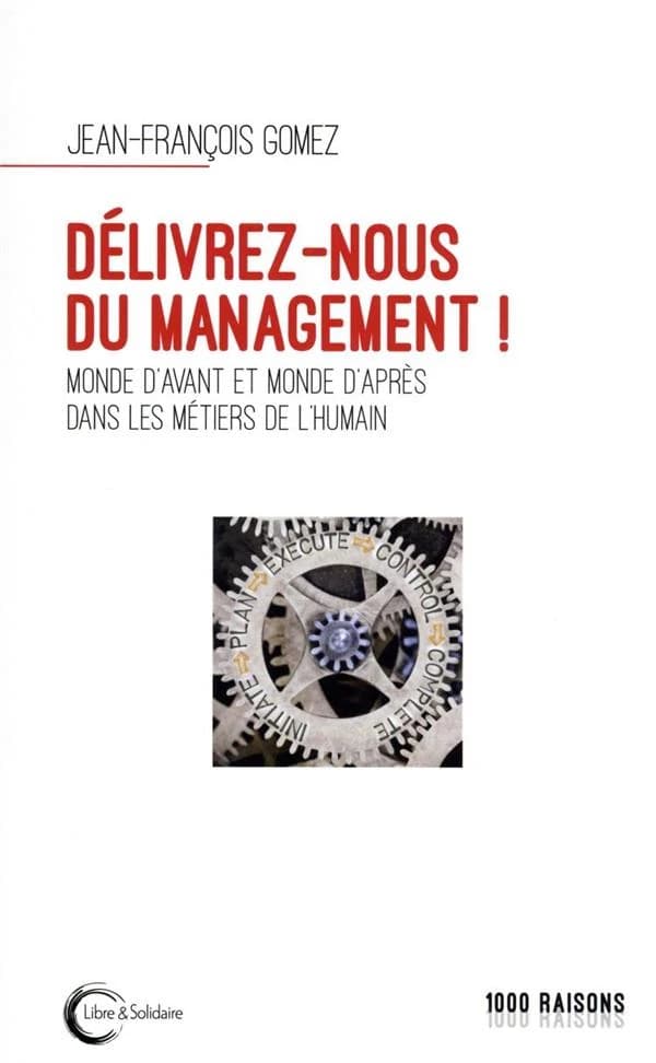 Délivrez-nous du management ! : monde d'avant et monde d'après dans les métiers de l'humain : treize novembre dans un hôpital parisien et autres essais