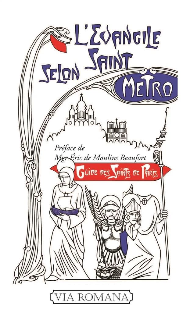 L'évangile selon saint Métro : guide des saints parisiens