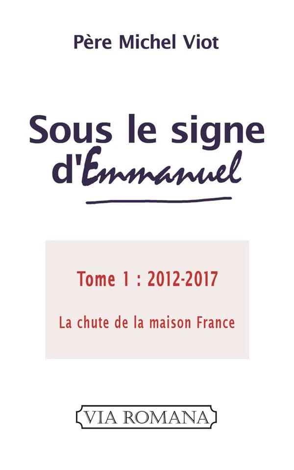 Sous le signe d'Emmanuel. Tome 1, 2012-2017 : la chute de la maison France