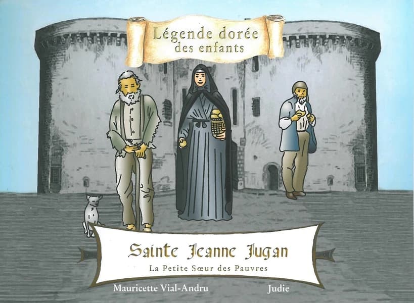 Sainte Jeanne Jugan : la petite soeur des pauvres