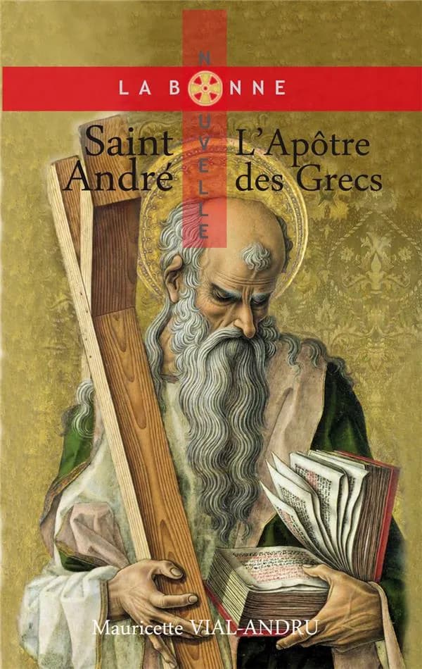 Saint André : L'apôtre des Grecs