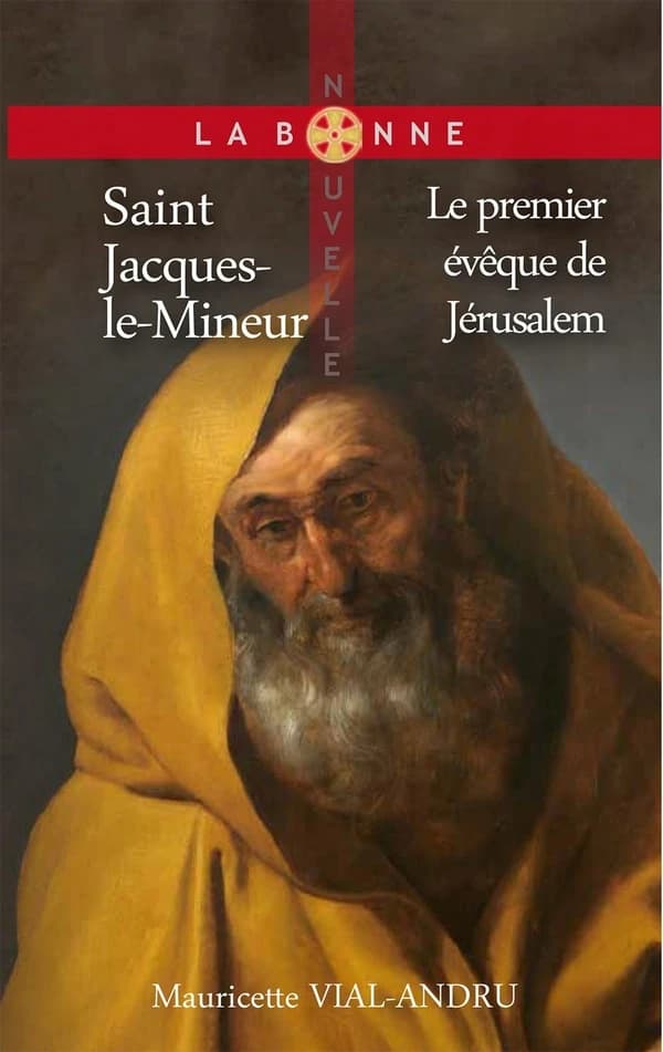 Saint Jacques-le-Mineur : le premier évêque de Jérusalem