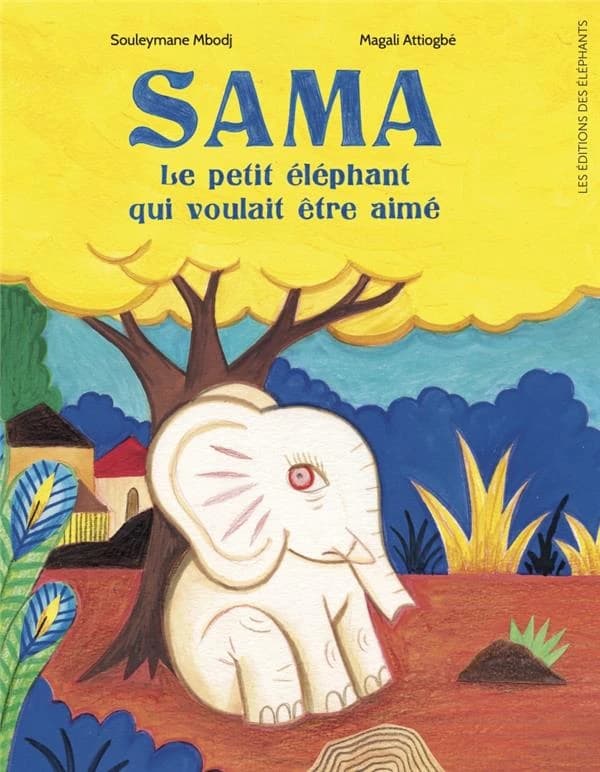 Sama : le petit éléphant qui voulait être aimé
