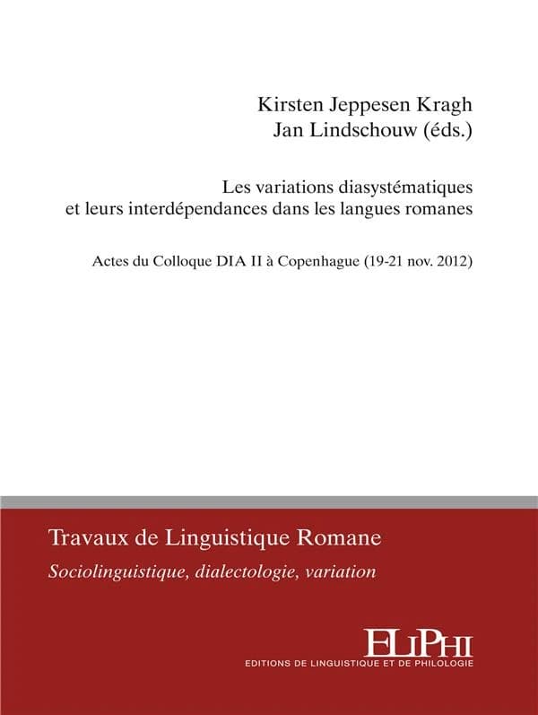 Les variations diasystématiques et leurs interdépendances dans les langues romanes : actes du colloque DIA II à Copenhague, 19-21 nov. 2012