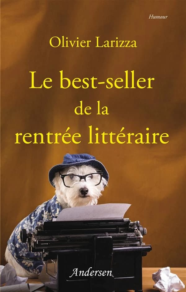 Le best-seller de la rentrée littéraire (Nouvelle éd.) Olivier Larizza