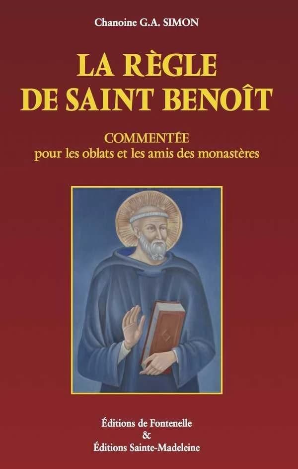 La "Règle" de saint Benoît commentée : pour les oblats et les amis des monastères (5e éd.) chanoine G. A. Simon