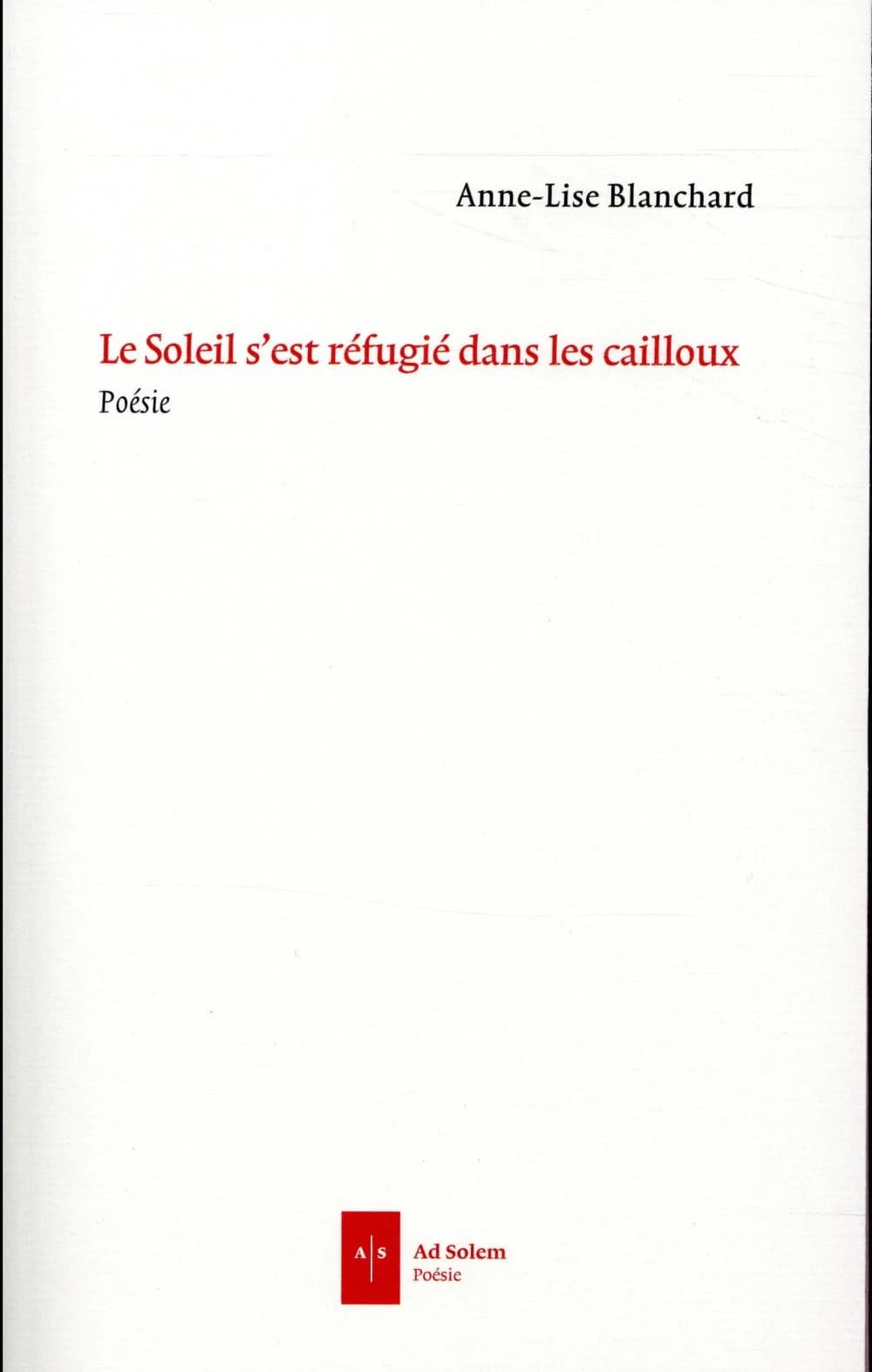 Le soleil s'est réfugié dans les cailloux