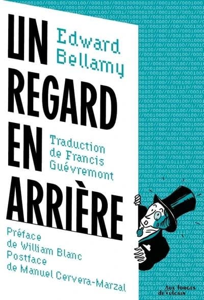 Un regard en arrière (2e éd.) Edward Bellamy ; traduit de l'anglais (États-Unis) par Francis Guévremont ; préface de William Blanc ; postface de Manuel Cervera-Marzal