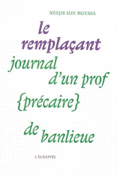 Le remplaçant : journal d'un prof, précaire, de banlieue