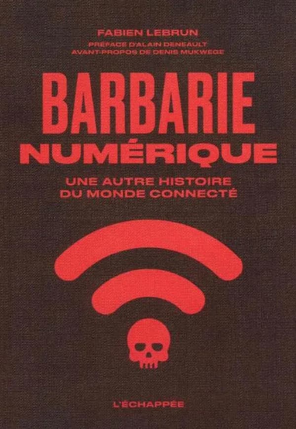 Barbarie numérique : Une autre histoire du monde connecté