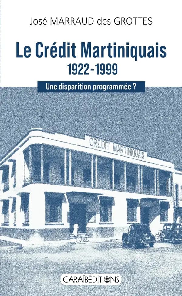 Le crédit martiniquais 1922-1999 : Une disparition programmée ?