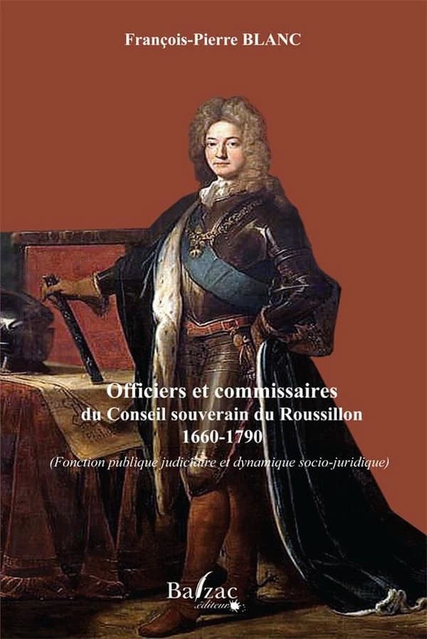 Officiers et commissaires du Conseil souverain du Roussillon, 1660-1790 : fonction publique judiciaire et dynamique socio-juridique