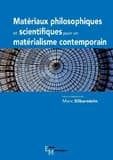 Matériaux philosophiques et scientifiques pour un matérialisme contemporain