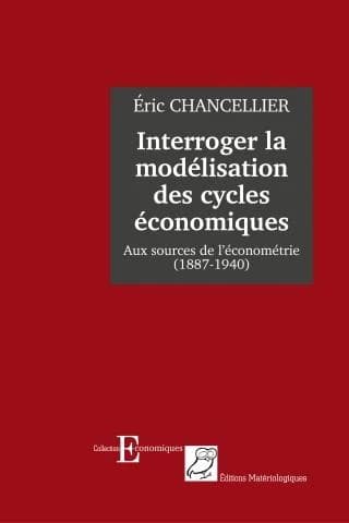 Interroger la modélisation des cycles économiques : aux sources de l'économétrie, 1887-1940