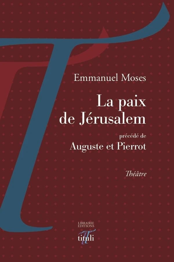 La paix de Jérusalem ; précédé de Auguste et Pierrot : théâtre