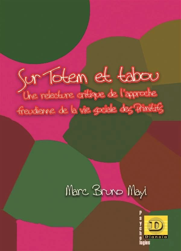 Sur "Totem et tabou" : une relecture critique de l'approche freudienne de la vie sociale des primitifs