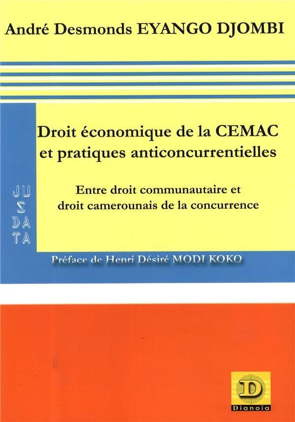 Droit économique de la CEMAC et pratiques anticoncurrentielles : entre droit communautaire et droit camerounais de la concurrence