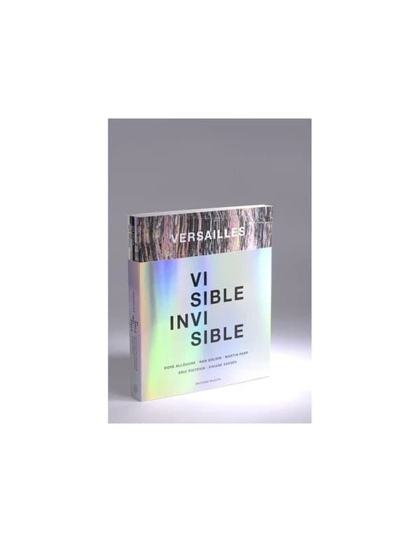Versailles, Visible invisible : Dove Allouche, Nan Goldin, Martin Parr, Eric Poitevin, Viviane Sassen : [exposition, Versailles, Château de Versailles, Domaine du Trianon, 14 mai-20 octobre 2019]