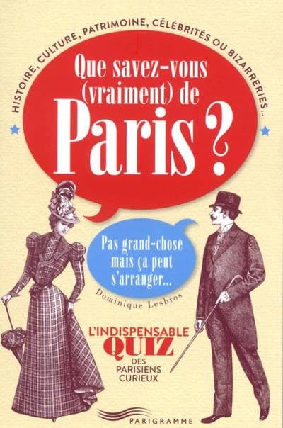 Que savez-vous (vraiment) de Paris ?