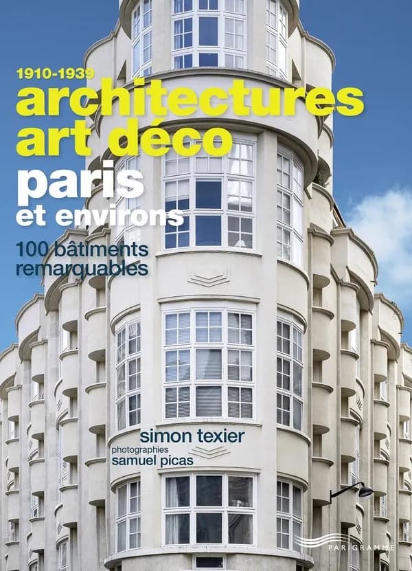 Architectures Art déco, Paris et environs : 100 bâtiments remarquables : 1910-1939