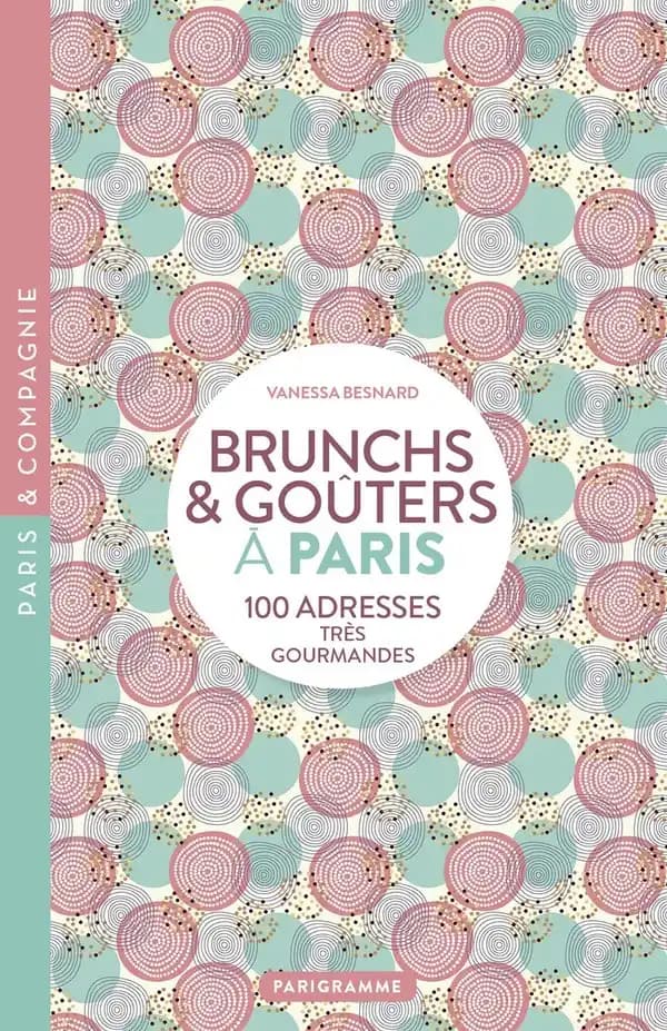 Brunch et goûters à Paris : 100 adresse très gourmandes