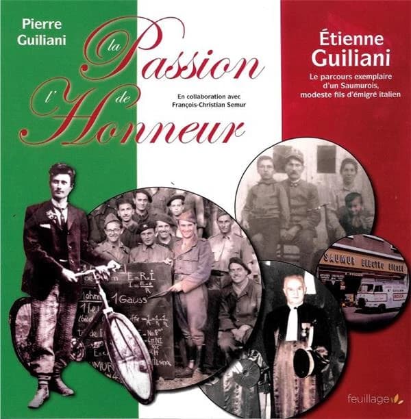 La passion de l'honneur : Étienne Guiliani, 1914-1997 : le parcours exemplaire d'un Saumurois, modeste fils d'immigré italien