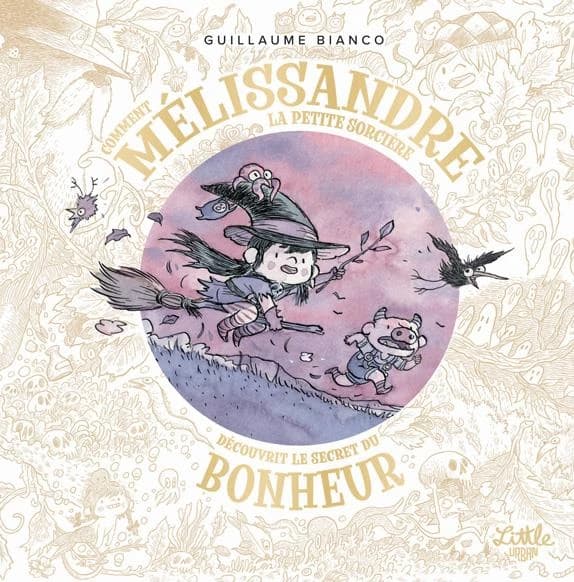 Comment Mélissandre la petite sorcière découvrit le secret du bonheur