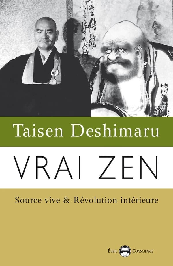 Vrai zen : source vive & révolution intérieure (Nouvelle éd. intégralement revue et corrigée) Taisen Deshimaru
