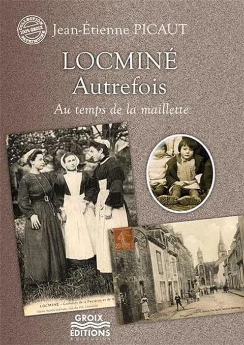 Locminé autrefois : au temps de la maillette