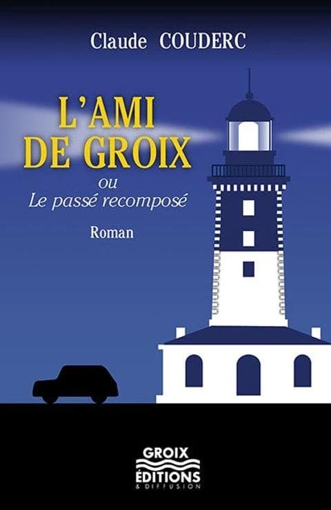 L'ami de Groix : ou le passé recomposé