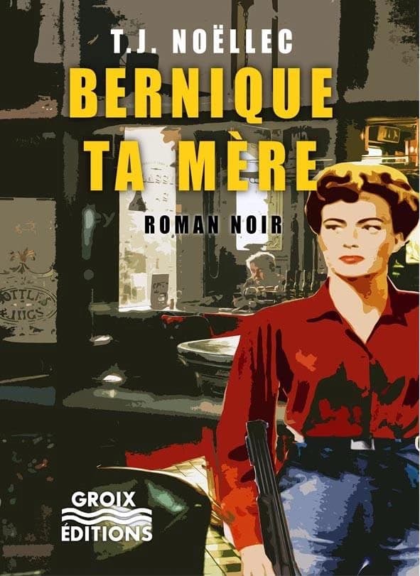 Bernique ta mère : roman