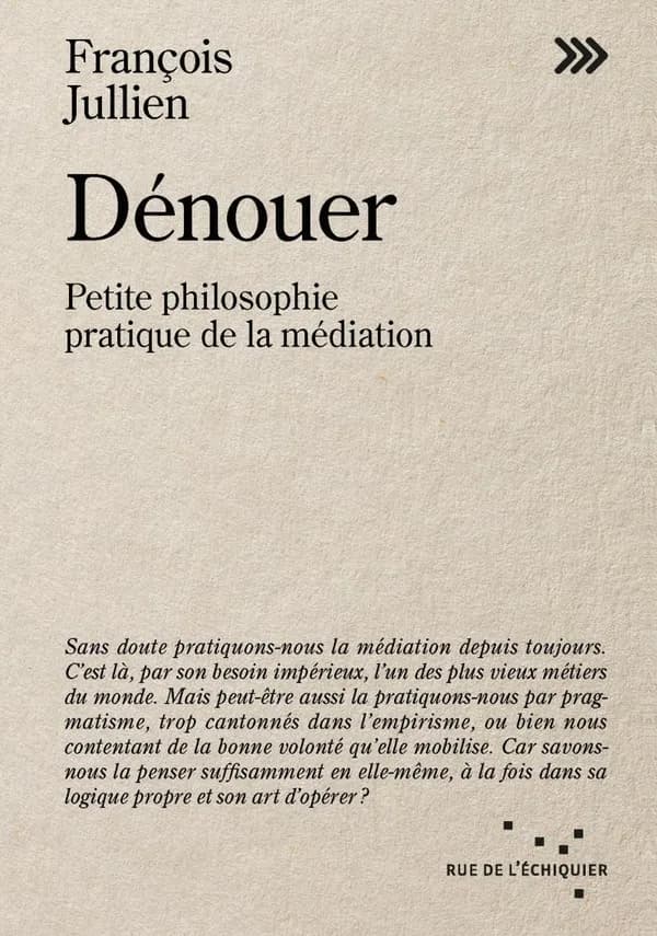 Dénouer : Petite philosophie pratique de la médiation