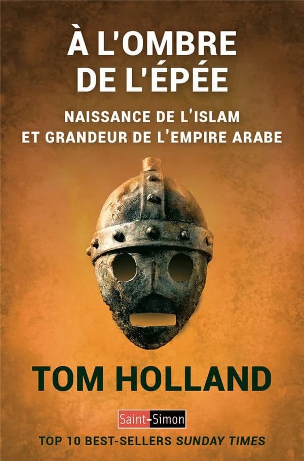 À l'ombre de l'épée : naissance de l'islam et grandeur de l'empire arabe