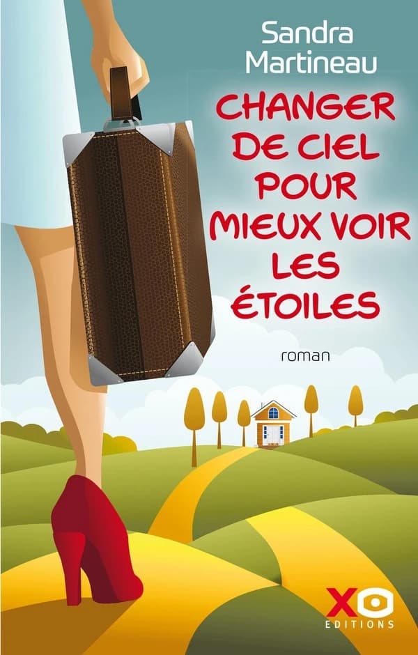 Changer de ciel pour mieux voir les étoiles : roman