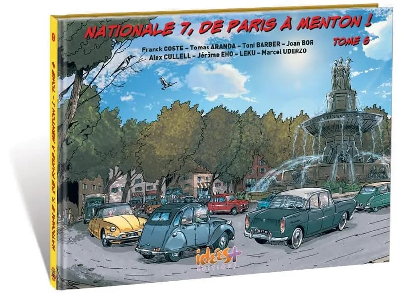 Nationale 7, de Paris à Menton ! Tome 6 : d'Avignon (Vaucluse) à Fréjus (Var)