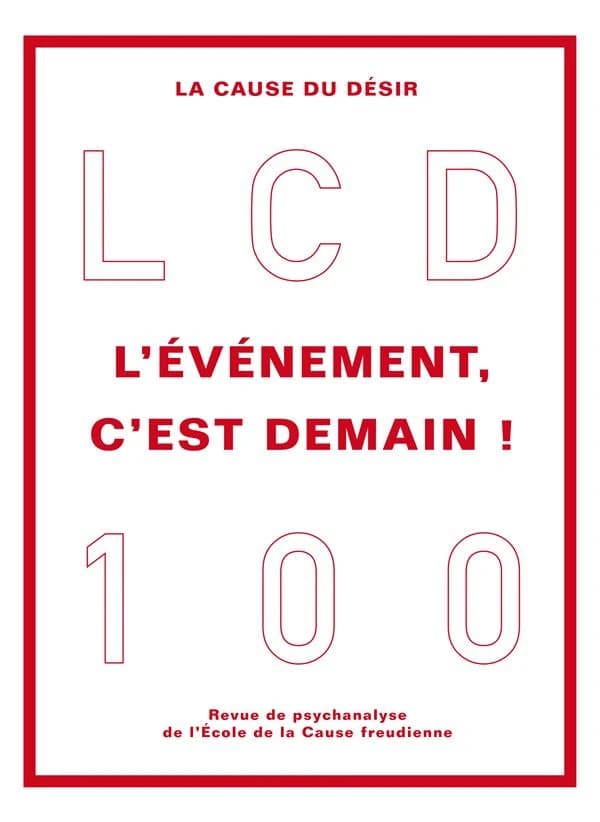 La cause du désir n.100 : l'événement, c'est demain !