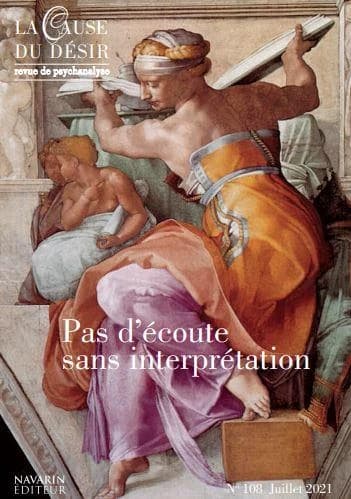 La cause du désir n.108 : pas d'écoute sans interprétation